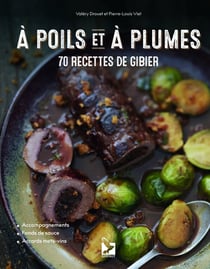 À poils et à plumes : 70 recettes de gibier