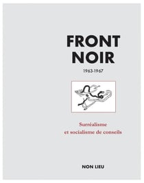 Front noir - 1963-1967 - surréalisme et socialisme de conseil