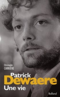 Patrick dewaere - une vie