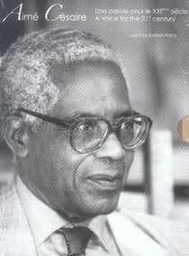 Aimé Césaire une parole pour le XXIe siècle