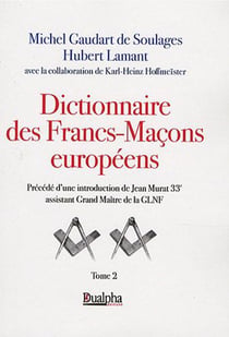 Dictionnaire des Francs-Maçons européens volume 2
