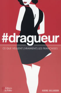 #dragueur - ce que veulent (vraiment) les françaises