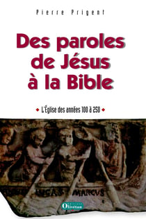 Des paroles de Jésus à la Bbible, l'église des années 100-250 après JC
