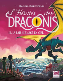 L'héritier des Draconis Tome 3 : la baie aux arcs-en-ciel