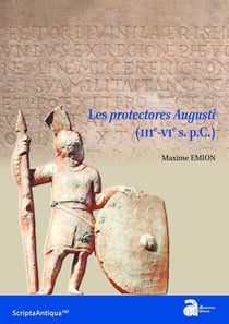 Les protectores augusti (IIIe-VIe s. a.C.)