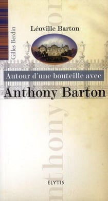 Autour d'une bouteille avec - autour d'une bouteille avec anthony barton