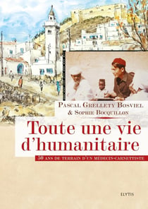 Toute une vie d'humanitaire - 50 ans de terrain d'un médecin-carnettiste