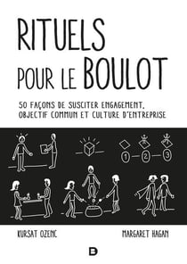 Les rituels de travail : 50 facons de susciter engagement, objectif commun et culture d'entreprise