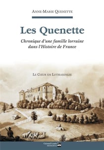 Les quenettes : chronique d'une famille lorraine dans l'histoire de france