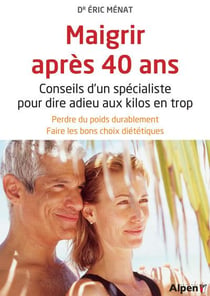 Maigrir a 40 ans. conseils d'un specialiste pour dire adieu aux kilos en trop