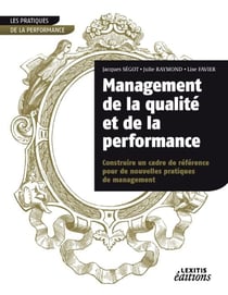 Management de la qualité et de la performance - construire un cadre de réfeérence pour de nouvelles pratiques de management