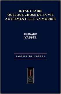 Il faut faire quelque chose de sa vie autrement elle va mourir