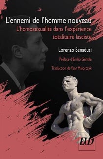 L'ennemi de l'homme nouveau : L'homosexualité dans l'expérience totalitaire fasciste