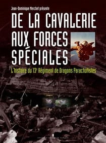 Au coeur du renseignement militaire - histoire du 13e Régiment de Dragons Parachutistes