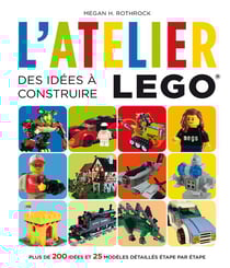 L'atelier lego - des idées à construire