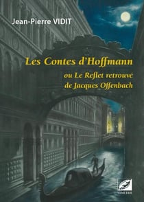 Les contes d hoffmann - ou le reflet retrouve de jacques offenbach