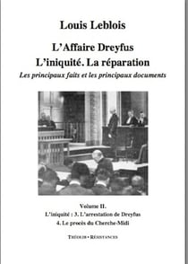L'affaire Dreyfus - l'iniquité, la réparation, les principaux faits et documents t.2 - l'arrestation de Dreyfus, le procès du Cherche-Midi