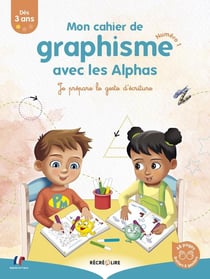 Mon cahier de graphisme avec les Alphas Tome 1 : Je prépare le geste d'écriture