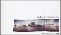 Albert moser, life as a panoramic - [exposition, paris, 1er juin-21 juillet 2012], galerie christian