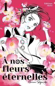 A nos fleurs éternelles Tome 1