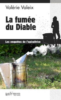 Crimes et abeilles Tome 2 - la fumée du diable - les enquêtes de l'apicultrice