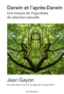 Darwin et l'après-Darwin - une histoire de l'hypothèse de sélection naturelle