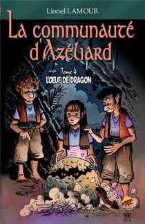 La communauté d'Azéliard Tome 4 : l'oeuf de dragon