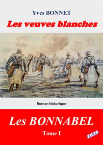 Cycle litteraire "les bonnabel" - tome i - t01 - les veuves blanches - cycle litteraire "les bonnabe