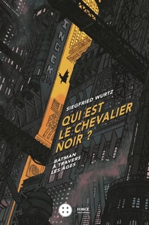 Qui est le chevalier noir ? Batman à travers les âges