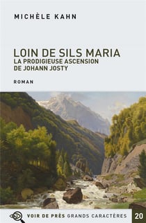 Loin de Sils Maria - la prodigieuse ascension de Johann Josty