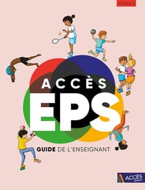 Acces EPS : cycle 3 - guide de l'enseignant