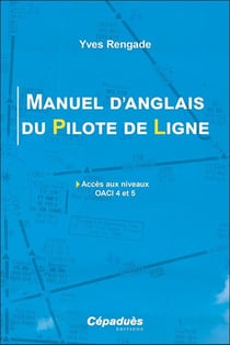 Manuel d'anglais du pilote de ligne : Accès aux niveaux OACI 4 et 5