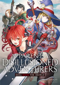 Apparently, disillusioned adventurers will save the world Tome 1
