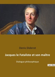 Jacques le Fataliste et son maître : Les aventures philosophiques de Jacques et son maître