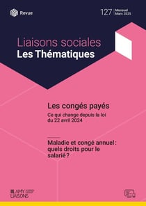 Liaisons sociales - Les thématiques Tome 127 : Les congés payés - Maladie et congé annuel : quels droits pour le salarié ?