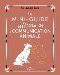 Le Mini-Guide ultime de la communication animale