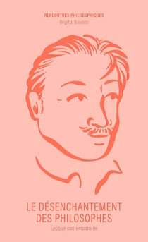 Le Désenchantement des philosophes : Époque contemporaine