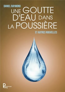 Une goutte d'eau dans la poussière, et autres nouvelles