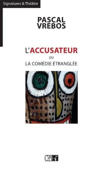 L'accusateur ou la comédie étranglée
