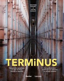Terminus : plongée photographique au coeur des lieux interdiits et désertés