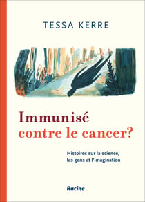 Immunisé contre le cancer ? des histoires de science, d'humain et d'imagination