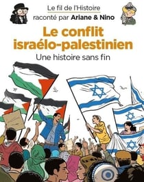 Le fil de l'Histoire raconté par Ariane & Nino Tome 32 : Le conflit israélo-palestinien, une histoire sans fin