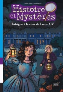 INTRIGUE A LA COUR DE LOUIS XIV