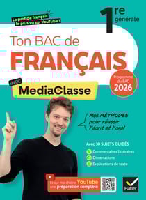 Ton Bac de français avec MediaClasse - 1re - Programme du Bac 2026