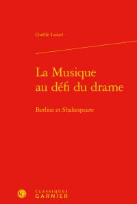 La musique au défi du drame - berlioz et shakespeare