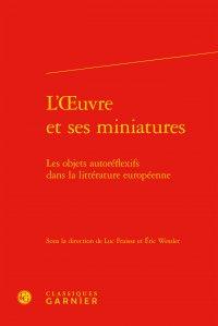 L'oeuvre et ses miniatures - les objets autoréflexifs dans la littérature européenne