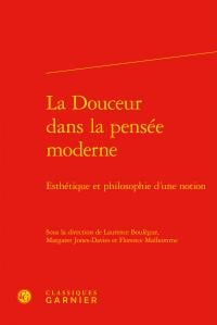 La douceur dans la pensée moderne - esthétique et philosophie d'une notion