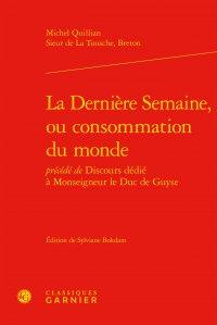 La dernière semaine, ou consommation du monde précédée de discours dédié à monseigneur le duc de Guyse