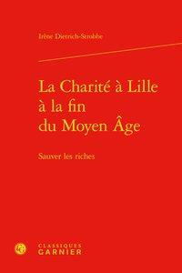La Charité à Lille à la fin du Moyen Âge - sauver les riches