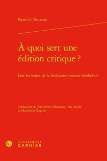 À quoi sert une édition critique ? lire les textes de la littérature romane médiévale